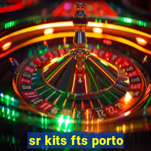 sr kits fts porto